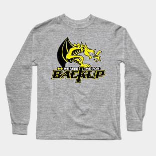 We Need Two For Backup Long Sleeve T-Shirt